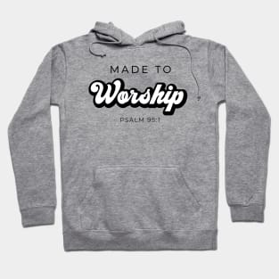 Made to worship Hoodie